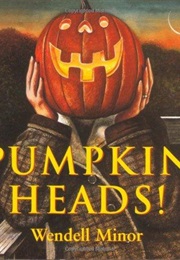 Pumpkin Heads (Wendell Minor)
