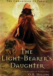 The Light-Bearer's Daughter (O.R. Melling)