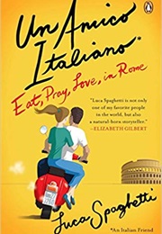 Un Amico Italiano: Eat, Pray, Love in Rome (Luca Spaghetti)