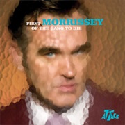 Morrissey - The First of the Gang to Die