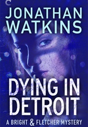 Dying in Detroit (Jonathan Watkins)
