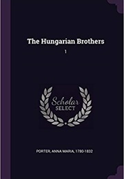 The Hungarian Brothers (Anna Maria Porter)