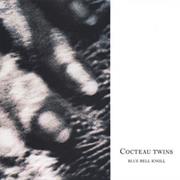 Cocteau Twins - Blue Bell Knoll