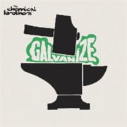 The Chemical Brothers - Galvanize