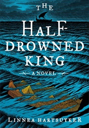 The Half-Drowned King (Linnea Hartsuyker)