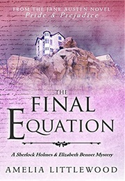 The Final Equation (A Sherlock Holmes and Elizabeth Bennet Mystery Book 8) (Amelia Littlewood)