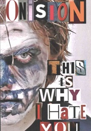 This Is Why I Hate You (Onision)