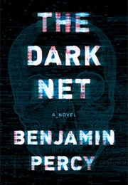 The Dark Net (Benjamin Percy)