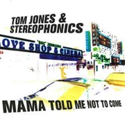 Mama Told Me Not to Come - Tom Jones &amp; the Stereophonics