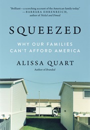 Squeezed: Why Our Families Can&#39;t Afford America (Alissa Quart)