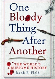 One Bloody Thing After Another (Jacob F. Field)