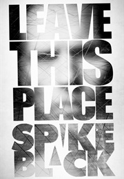 Leave This Place (Spike Black)