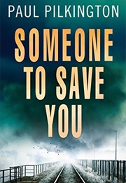 Someone to Save You (Paul Pilkington)