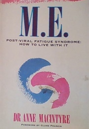 M.E. Post-Viral Fatigue Syndrome: How to Live With It (Anne Macintyre)