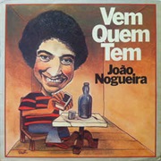 João Nogueira - Vem Quem Tem