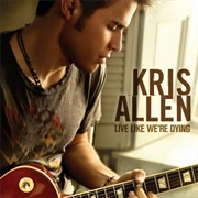 Live Like We&#39;re Dying - Kris Allen