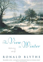 The View in Winter: Reflections on Old Age (Ronald Blythe)