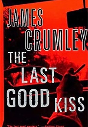 The Last Good Kiss (James Crumley)