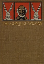 The Conjure Woman (Charles W. Chesnutt)