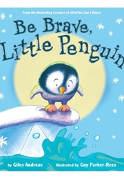 Be Brave, Little Penguin (Giles Andreae)