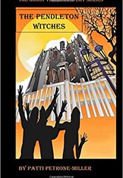 The Pendleton Witches (Ghost Tales Mysteries) (Volume 1) (Patti Petrone Miller)