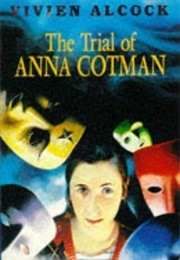 The Trial of Anna Cotman (Vivien Alcock)