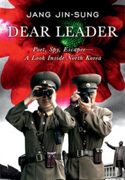Dear Leader: Poet, Spy, Escapee: A Look Inside North Korea (Jang Jin-Sung)