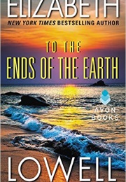 To the Ends of the Earth (Elizabeth Lowell)