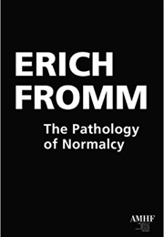 The Pathology of Normalcy (Erich Fromm)