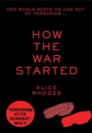 How the War Started (How the War Started, #1) (Alice Rhodes)