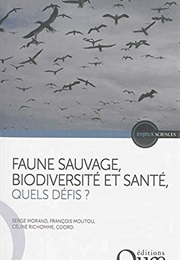Faune Sauvage, Biodiversité Et Santé, Quels Défis? (Serge Morand)