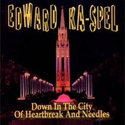 Edward Ka-Spel — Down in the City of Heartbreak and Needles