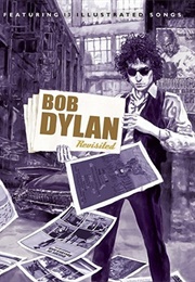 Bob Dylan Revisited: 13 Graphic Interpretations of Bob Dylan's Songs (Bob Dylan)