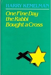 One Fine Day the Rabbi Bought a Cross (Harry Kemelman)