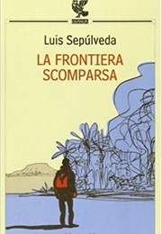 La Frontiera Scomparsa (Luis Sepulveda)