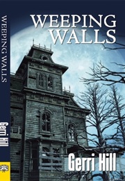 Weeping Walls (Gerri Hill)