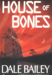 House of Bones (Dale Bailey)