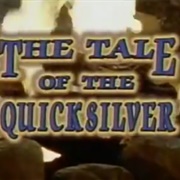 The Tale of the Quicksilver