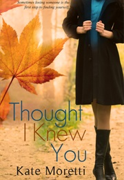Thought I Knew You (Kate Moretti)
