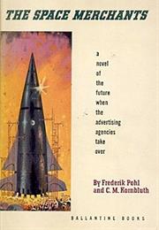 The Space Merchants, Frederik Pohl and C. M. Kornbluth (1953)