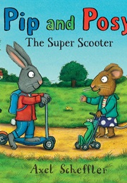 Pip and Posy (Axel Scheffler)