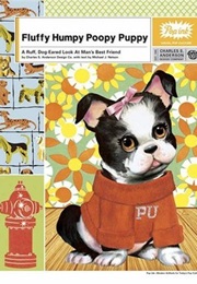 Fluffy Humpy Poopy Puppy: A Ruff, Dog-Eared Look at Man's Best Friend (Popink, Michael J. Nelson, Popink, Charles S.)