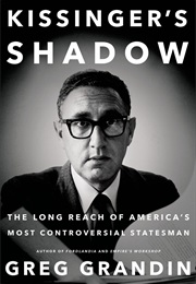 Kissinger&#39;s Shadow (Greg Grandin)