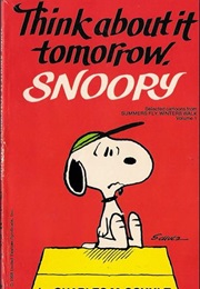 Think About It Tomorrow, Snoopy (Schulz)