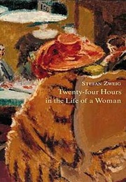 Twenty-Four Hours in the Life of a Woman (Stefan Zweig)