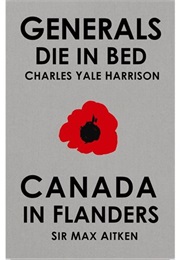 Generals Die in Bed &amp; Canada in Flanders (Charles Yale Harrison and Sir Max Aitken)