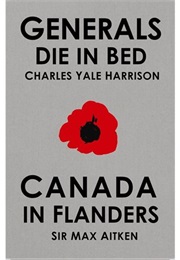 Generals Die in Bed & Canada in Flanders (Charles Yale Harrison and Sir Max Aitken)