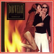 Bob Welch - French Kiss