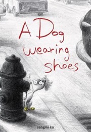 A Dog Wearing Shoes (Sangmi Ko)