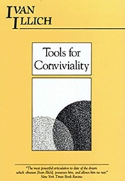 Tools for Conviviality (Ivan Illich)